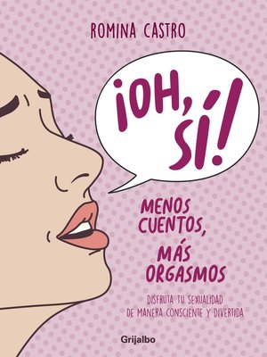 cover image of ¡Oh, sí! Menos cuentos, más orgasmos